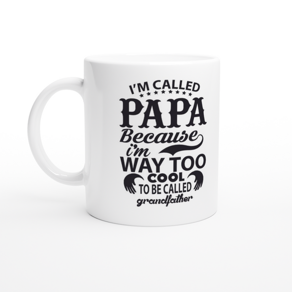 I'm Called Papa Because I'm Too Cool To Be Called Grandpa Coffee Mug