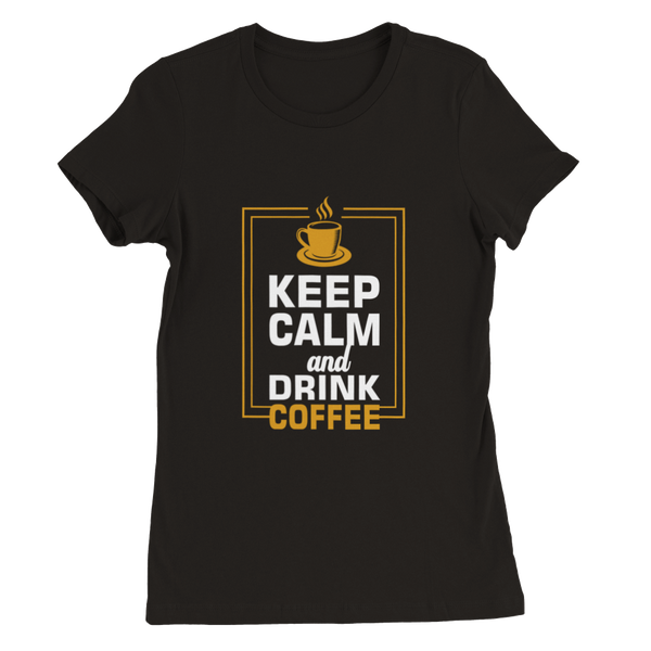 Keep Calm And Drink Coffee T-Shirt